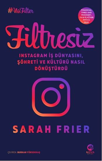 Filtresiz: Instagram İş Dünyasını, Şöhreti ve Kültürü Nasıl Dönüştürdü - Nova Kitap Kitap