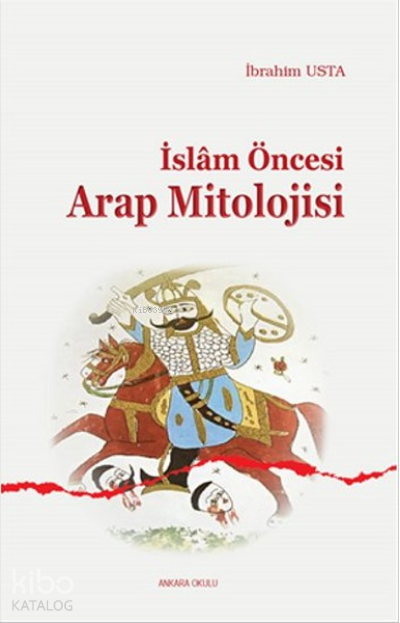 İslam Öncesi Arap Mitolojisi - Ankara Okulu Yayınları Kitap