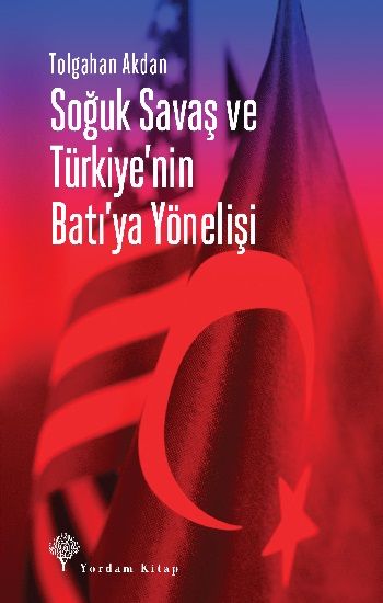 Soğuk Savaş ve Türkiye’nin Batı’ya Yönelişi - Yordam Kitap Kitap