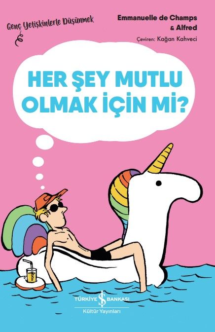 Her Şey Mutlu Olmak İçin Mi? - İş Bankası Kültür Yayınları Kitap