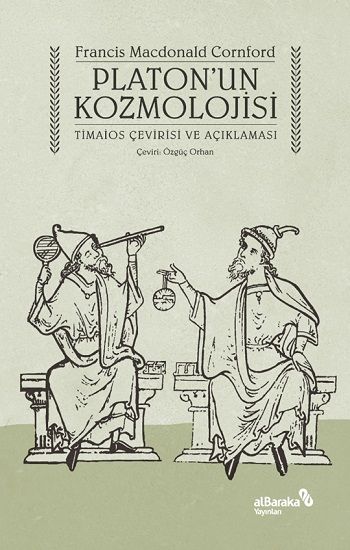 Platon’un Kozmolojisi - Timaios Çevirisi ve Açıklaması - Albaraka Yayınları Kitap