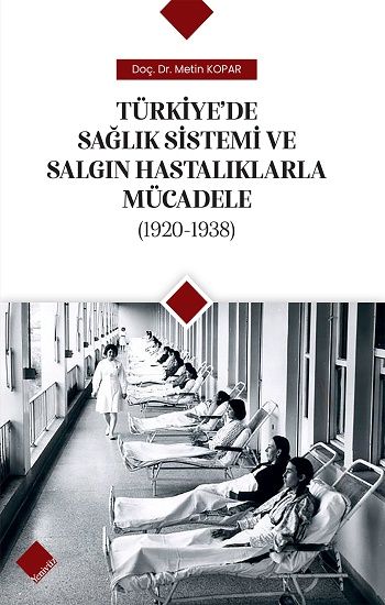 Türkiye’de Sağlık Sistemi Ve Salgın Hastalıklarla Mücadele (1920-1938) - Yeniyüz Yayınları Kitap