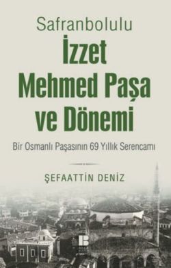 Safranbolulu İzzet Mehmed Paşa ve Dönemi - Bilge Kültür Sanat Kitap