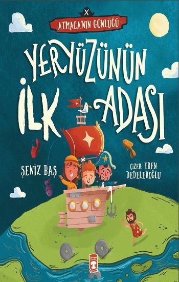 Yeryüzünün İlk Adası - Atmaca'nın Günlüğü - Timaş Çocuk Kitap