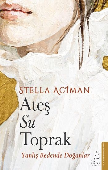 Ateş, Su, Toprak - Destek Yayınları Kitap