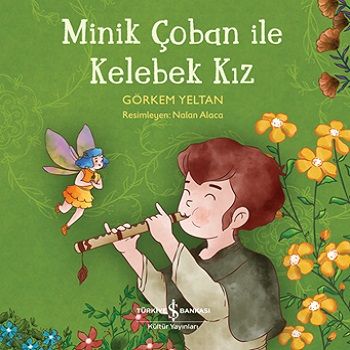 Minik Çoban ile Kelebek Kız - İş Bankası Kültür Yayınları Kitap
