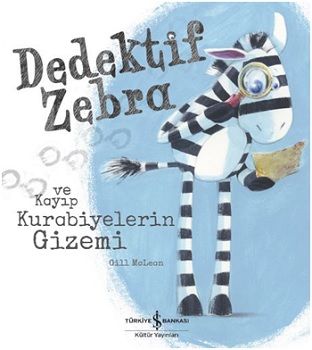 Dedektif Zebra ve Kayıp Kurabiyelerin Gizemi - İş Bankası Kültür Yayınları Kitap