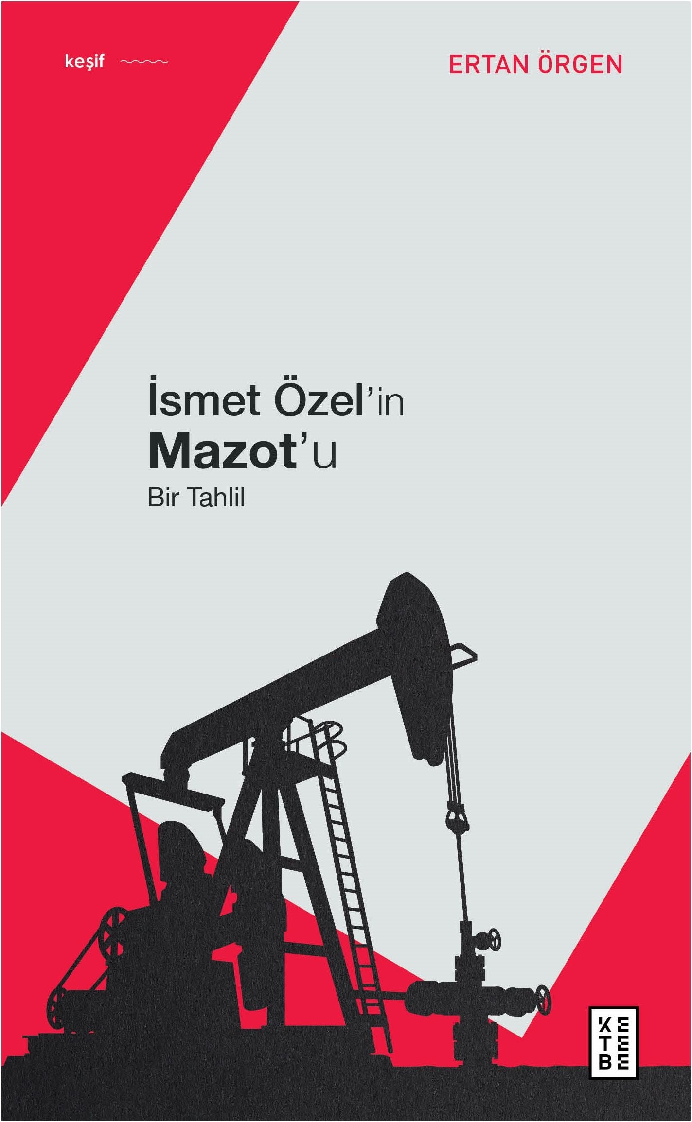 İsmet Özel'in Mazot'u - Ketebe Yayınları Kitap