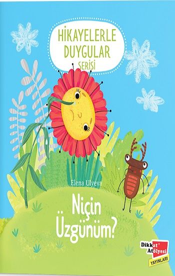Niçin Üzgünüm ? - Hikayelerle Duygular Serisi - Dikkat Atölyesi Yayınları Kitap