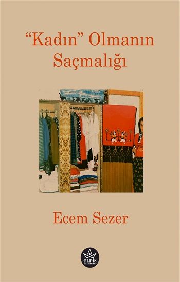 “Kadın” Olmanın Saçmalığı - Elpis Yayınları Kitap