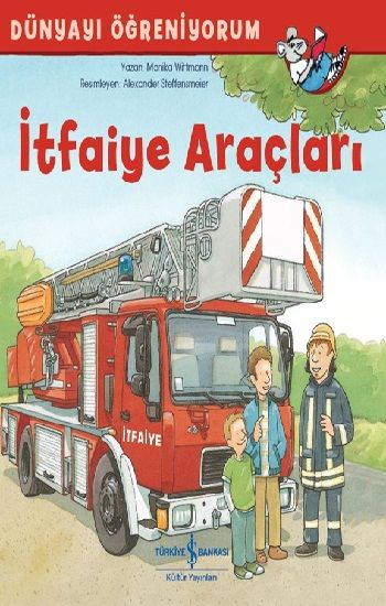 Dünyayı Öğreniyorum - İtfaiye Araçları - İş Bankası Kültür Yayınları Kitap