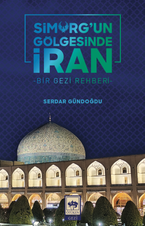 Simurg'un Gölgesinde İran - Ötüken Neşriyat Kitap