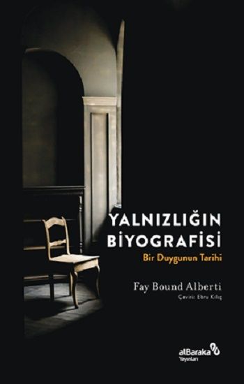 Yalnızlığın Biyografisi - Albaraka Yayınları Kitap