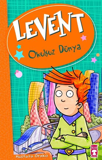 Levent - Okulsuz Dünya - Timaş Çocuk Kitap