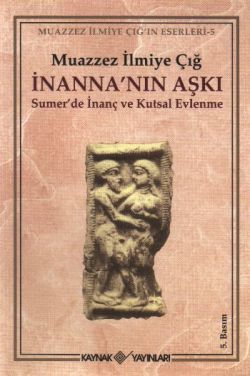 İnanna’nın Aşkı Sumer’de İnanç ve Kutsal Evlenme - Kaynak Yayınları Kitap
