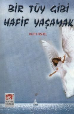 Bir Tüy Gibi Hafif Yaşamak Ruth Fishel Türkçe kitap kapağı