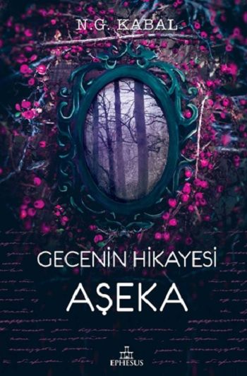 Gecenin Hikayesi; Aşeka (Ciltli) - Ephesus Yayınları Kitap