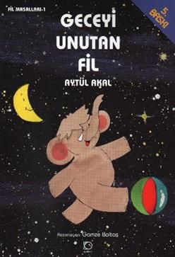Geceyi Unutan Fil Aytül Akal Türkçe çocuk kitabı kapağı