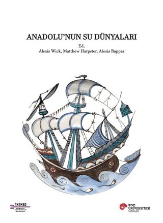 Anadolu’nun Su Dünyaları - Koç Üniversitesi Yayınları Kitap
