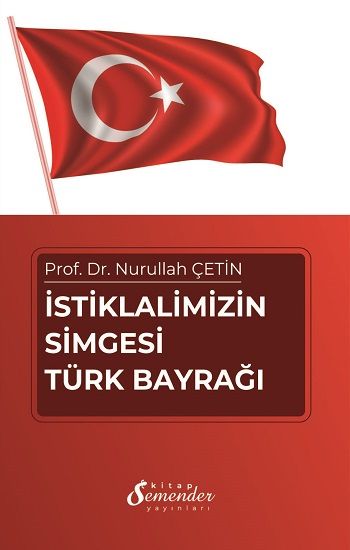 İstiklalimizin Simgesi Türk Bayrağı - Semenderkitap Yayınları Kitap