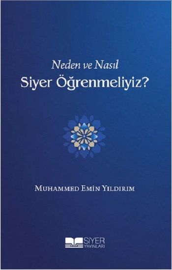Neden ve Nasıl Siyer Öğrenmeliyiz? - Siyer Yayınları Kitap