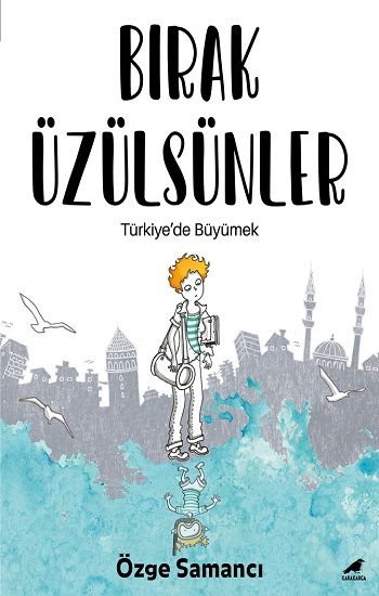 Bırak Üzülsünler - Kara Karga Yayınları Kitap
