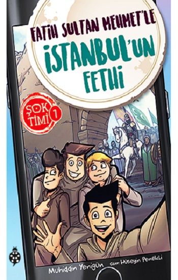 Fatih Sultan Mehmet'le İstanbul'un Fethi - Şok Timi 1 - Uğurböceği Yayınları Kitap
