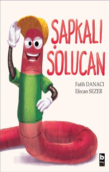 Şapkalı Solucan - Bilgi Yayınevi Çocuk Kitap