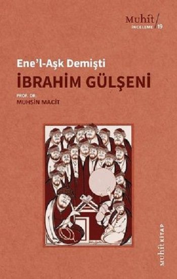 Ene'l-Aşk Demişti İbrahim Gülşeni - Muhit Kitap Kitap