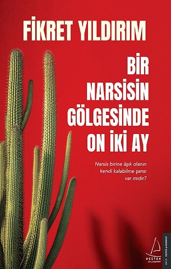 Bir Narsisin Gölgesinde On İki Ay - Destek Yayınları Kitap