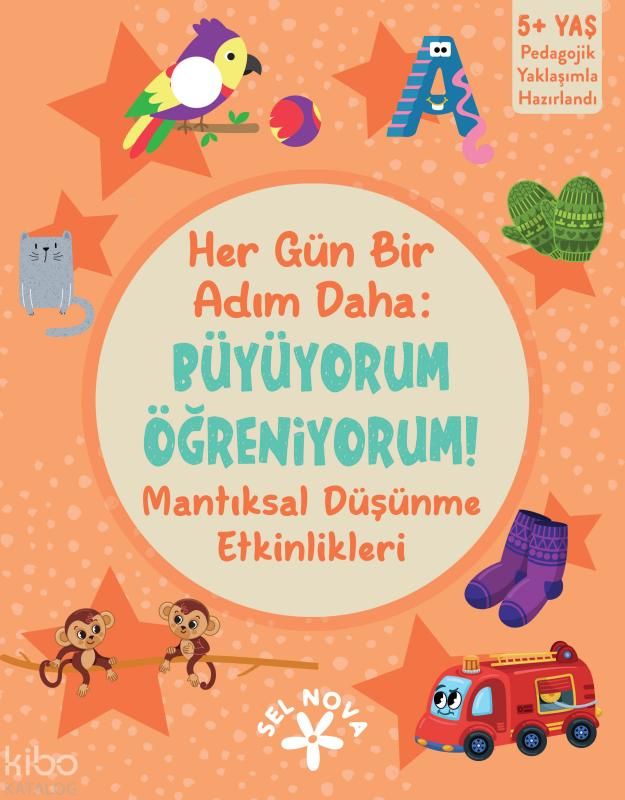 Her Gün Bir Adım Daha: Büyüyorum Öğreniyorum! - Mantıksal Düşünme Etkinlikleri - Sel Yayıncılık Kitap