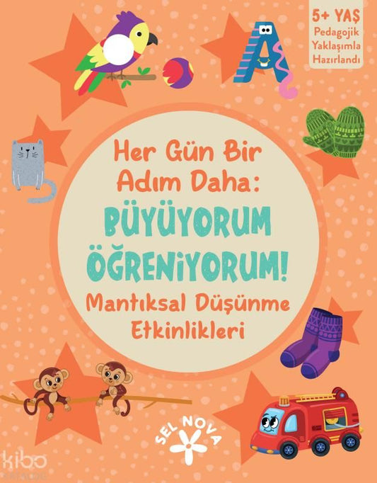 Her Gün Bir Adım Daha: Büyüyorum Öğreniyorum! - Mantıksal Düşünme Etkinlikleri - Sel Yayıncılık Kitap