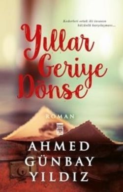 Yıllar Geriye Dönse Ahmed Günbay Yıldız Türkçe kitap kapağı