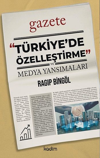“Türkiye’de  Özelleştirme” ve Medya Yansımaları - Kadim Yayınları Kitap