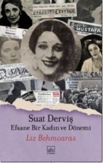 Suat Derviş: Efsane Bir Kadın ve Dönemi - İthaki Yayınları Kitap