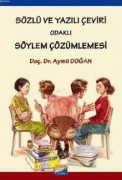 Sözlü ve Yazılı Çeviri Odaklı Söylem Çözümlemesi - Siyasal Kitabevi - Akademik Kitaplar Kitap