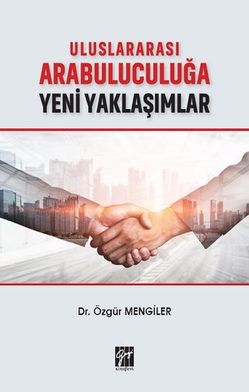 Uluslararası Arabuluculuğa Yeni Yaklaşımlar - Gazi Kitabevi Kitap