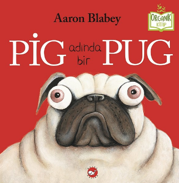 Pig Adında Bir Pug - Beyaz Balina Yayınları Kitap