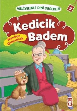 Hikayelerle Dini Değerler 9 - Kedicik Badem Nankör Olmamak - Timaş Çocuk Kitap