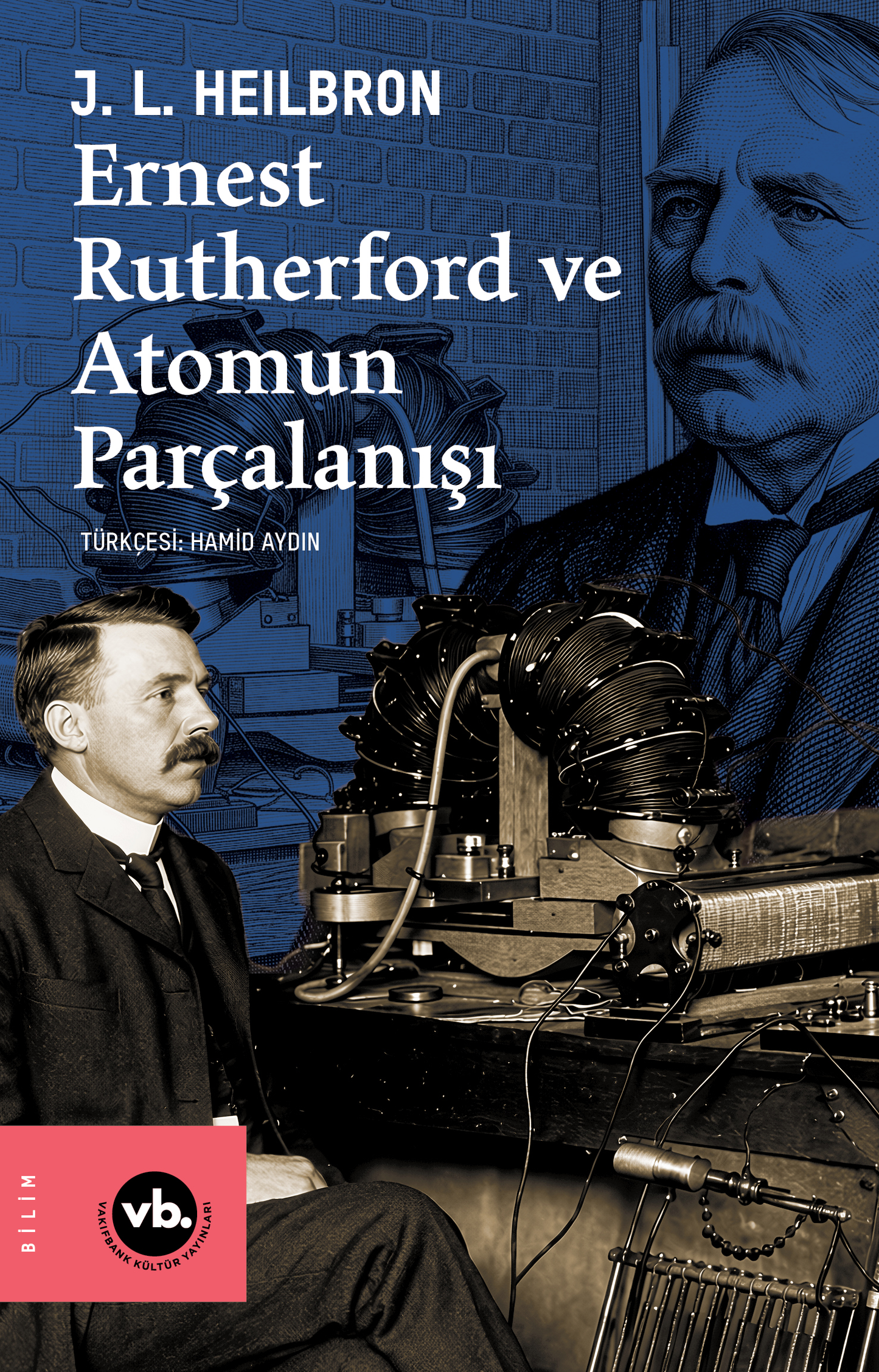 Ernest Rutherford ve Atomun Parçalanışı - Vakıfbank Kültür Yayınları Kitap