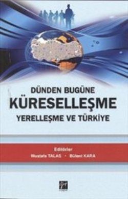 Dünden Bugüne Küreselleşme Yerelleşme ve Türkiye - Mustafa Talas, Akademik Kitaplar Türkçe kitap kapağı