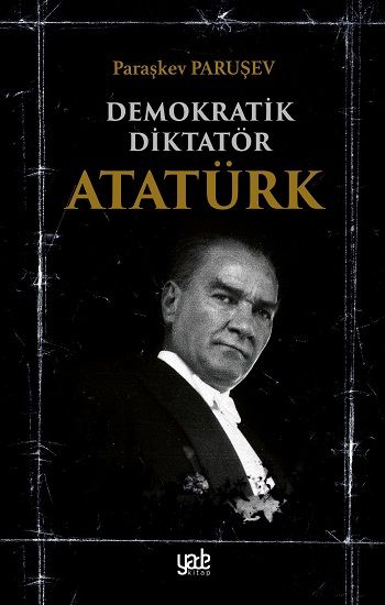Demokratik Diktatör Atatürk - Yade Yayınları Kitap