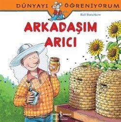Dünyayı Öğreniyorum - Arkadaşım Arıcı - İş Bankası Kültür Yayınları Kitap