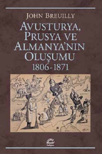 Avusturya Prusya Ve Almanya'nın Oluşumu 1806 1871 - İletişim Yayınları Kitap