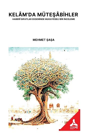 Kelam'da Müteşabihler Haberi Sıfatlar Ekseninde Mukayeseli Bir İnceleme - Sonçağ -Akademik Kitaplar Kitap