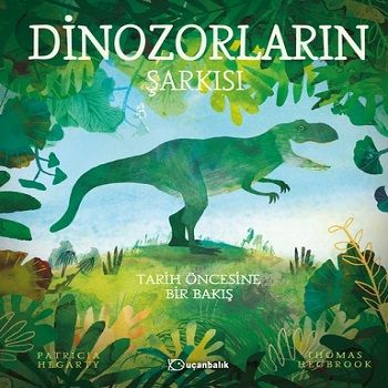 Dinozorların Şarkısı (Ciltli) - Uçanbalık Yayıncılık Kitap