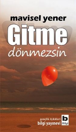 Gitme Dönmezsin - Bilgi Yayınevi Kitap