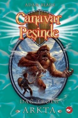 Canavar Peşinde Serisi 03 - Dağ Trolü Arkta (Beast Quest Arcta The Mountain Giant) - Beyaz Balina Yayınları Kitap