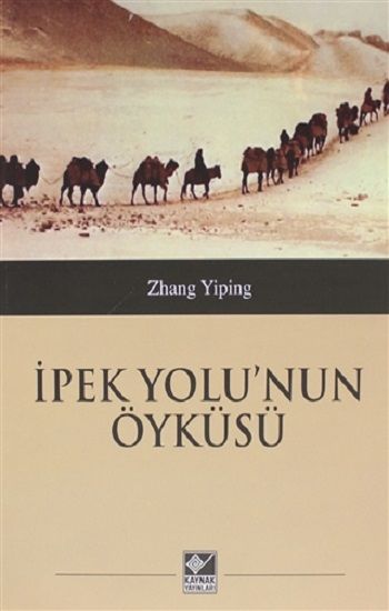 İpek Yolu'nun Öyküsü - Kaynak Yayınları Kitap