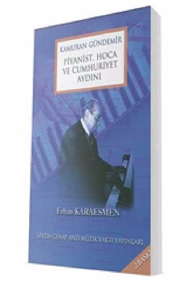 Kamuran Gündemir - Piyanist Hoca Ve Cumhuriyet Aydını - Sevda Cenap And Müzik Vakfı Yayınları Kitap